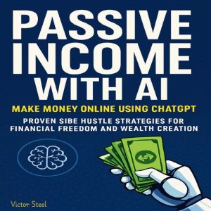 Passive Income with AI, Victor Steel