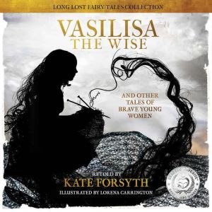 Vasilisa the Wise, Kate Forsyth