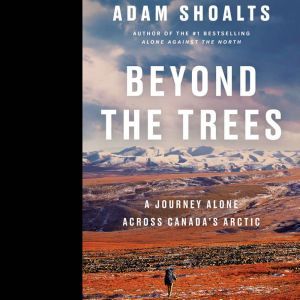 Beyond the Trees, Adam Shoalts