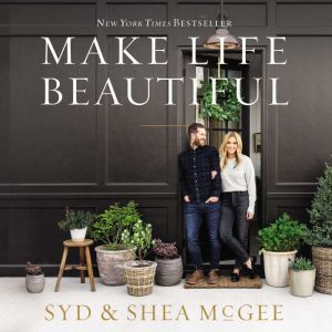 Make Life Beautiful, Syd and Shea McGee
