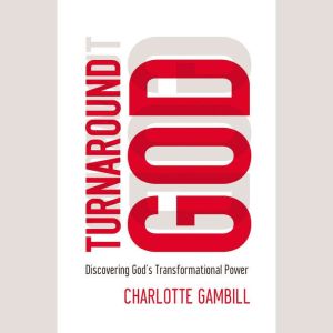 Turnaround God, Charlotte Gambill