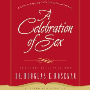 A Celebration Of Sex, Dr. Douglas E. Rosenau
