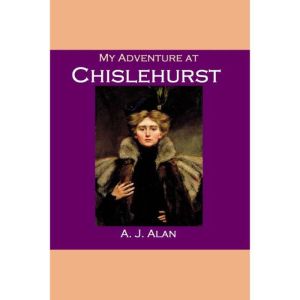 My Adventure at Chislehurst, A. J. Alan