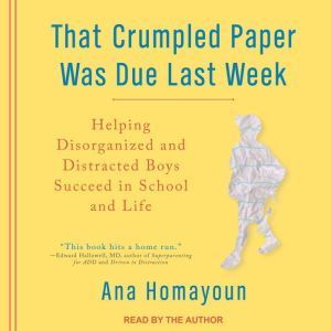 That Crumpled Paper Was Due Last Week..., Ana Homayoun