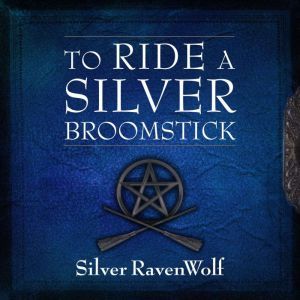 To Ride a Silver Broomstick, Silver RavenWolf