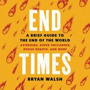 End Times, Bryan Walsh