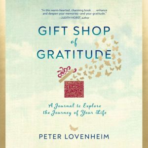 Gift Shop of Gratitude: A Journal to Explore the Journey of Your Life