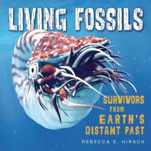 Living Fossils, Rebecca E. Hirsch