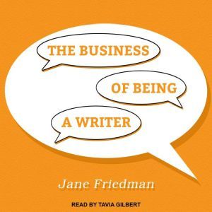 The Business of Being a Writer, Jane Friedman
