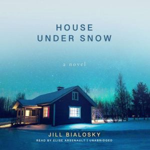 House under Snow, Jill Bialosky