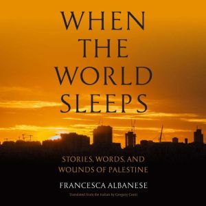 When the World Sleeps, Francesca Albanese