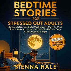 Bedtime Stories for Stressed Out Adul..., Sienna Hale