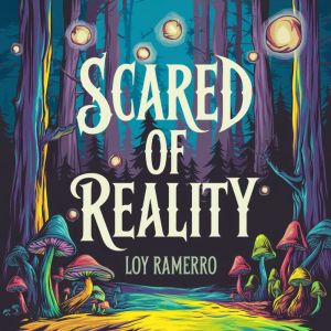 Scared of Reality