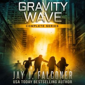 Gravity Wave Complete Series Books 1..., Jay J. Falconer