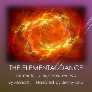 The Elemental Dance, Maria K