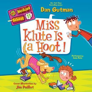 My Weirder School 11 Miss Klute Is ..., Dan Gutman