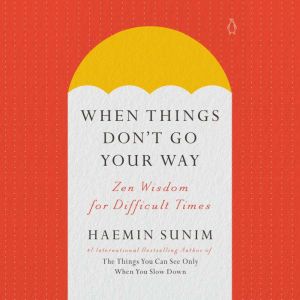 When Things Dont Go Your Way, Haemin Sunim