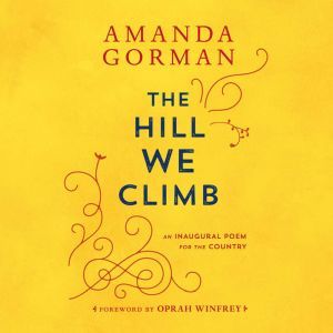 The Hill We Climb: An Inaugural Poem for the Country, Amanda Gorman