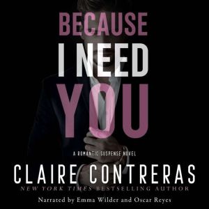 Because I Need You, Claire Contreras