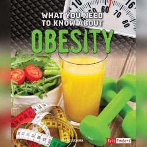 What You Need to Know about Obesity, Nancy Dickmann