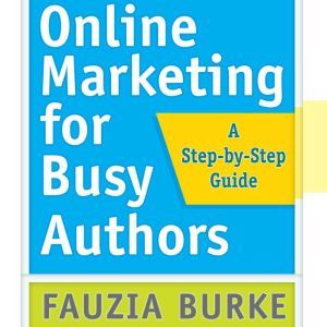 Online Marketing for Busy Authors, Fauzia Burke