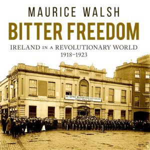Bitter Freedom, Maurice Walsh