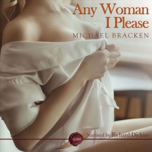 Any Woman I Please, Michael Bracken
