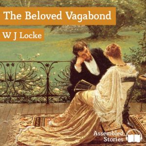 The Beloved Vagabond, W. J. Locke