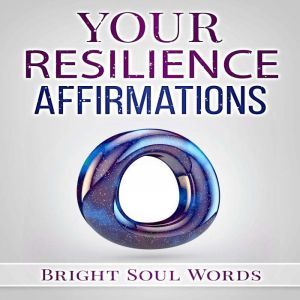 Your Resilience Affirmations, Bright Soul Words