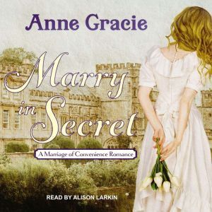 Marry in Secret, Anne Gracie