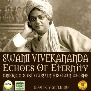 Swami Vivekananda Echoes of Eternity ..., Geoffrey Giuliano