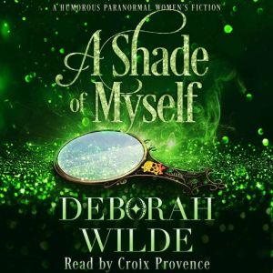 A Shade of Myself, Deborah Wilde