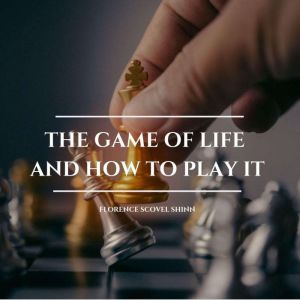 The Game of Life and How to Play it, Florence Scovel Shinn