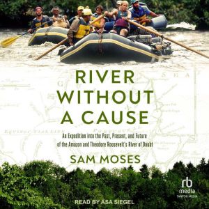 River Without a Cause, Sam Moses