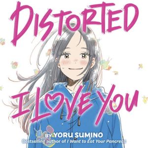 Distorted I Love You Novel, Yoru Sumino