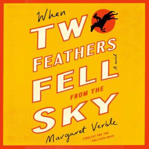 When Two Feathers Fell From The Sky, Margaret Verble
