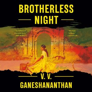 Brotherless Night: A Novel, V. V. Ganeshananthan
