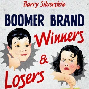 Boomer Brand Winners  Losers, Barry Silverstein