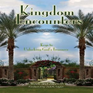 Kingdom Encounters: Keys to Unlocking God's Treasures