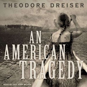 An American Tragedy, Theodore Dreiser