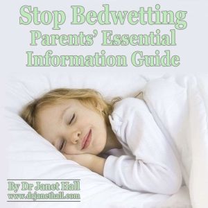 Stop Bedwetting Parents Essential Inf..., Dr. Janet Hall