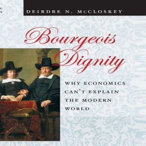 Bourgeois Dignity, Deirdre N. McCloskey