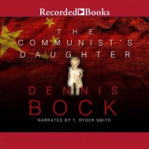The Communists Daughter, Dennis Bock
