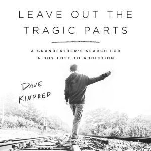 Leave Out the Tragic Parts, Dave Kindred