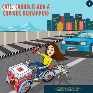 Cats, Cannolis and a Curious Kidnapping, Cheryl Denise Bannerman