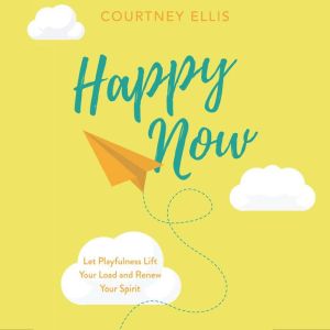 Happy Now, Courtney Ellis