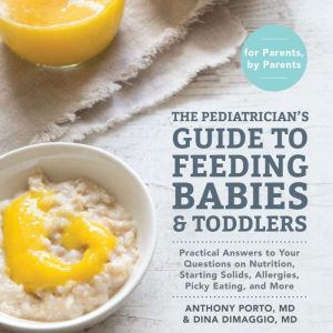 The Pediatricians Guide to Feeding B..., Anthony Porto