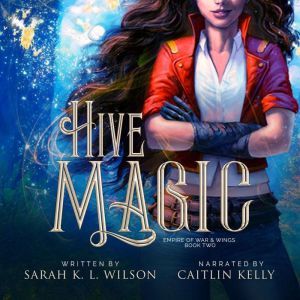 Hive Magic, Sarah K. L. Wilson