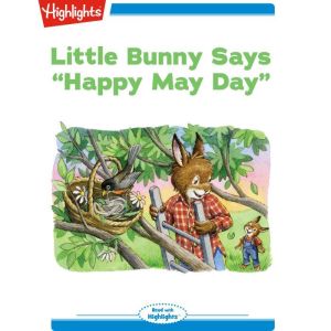 Little Bunny Says Happy May Day, Highlights for Children