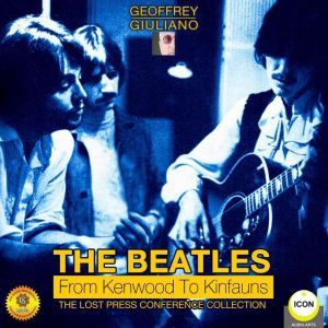 The Beatles from Kenwood to Kinfauns ..., Geoffrey Giuliano
